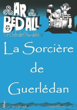 Ar bed all - Le club de l'au-delà Tome 12 : la sorcière de Guerledan