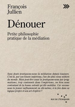 Dénouer : Petite philosophie pratique de la médiation