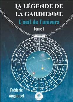 La légende de la gardienne Tome 1 - l'oeil de l'univers