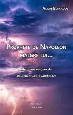 Prophète de napoléon malgré lui... - mémoires épiques du lieutenant louis cambefort