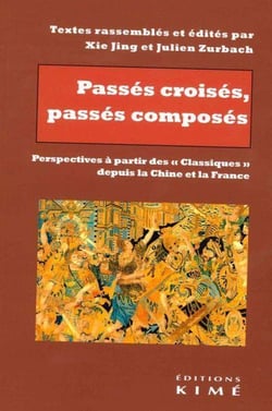 Passés croisés, passés composés : perspectives à partir des "classiques" depuis la Chine et la France