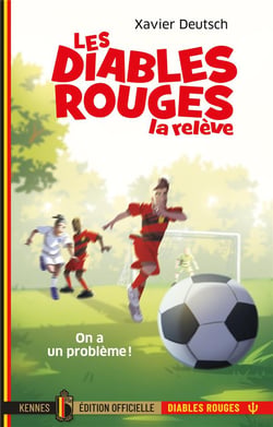 Les Diables Rouges : la relève Tome 1 : on a un problème !