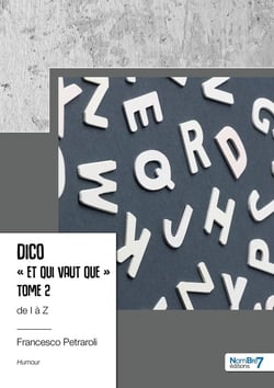 Dico « Et qui vaut que »  de I à Z - Tome 2