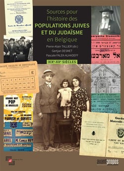 SOURCES POUR L'HISTOIRE DES POPULATIONS JUIVES ET DU JUDAÏSME EN BELGIQUE. XIXE-XXE SIÈCLES