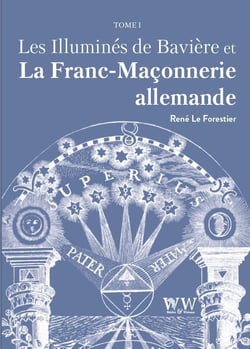 Les illuminés de Bavière et la franc-maçonnerie allemande Tome 1