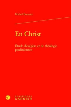 En Christ : Étude d'exégèse et de théologie pauliniennes