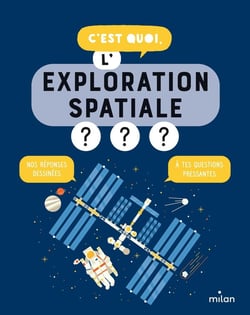 C'est quoi : c'est quoi, l'exploration spatiale ?