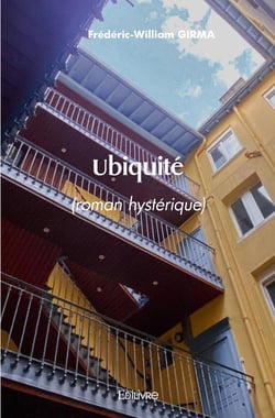 Ubiquité : (roman hystérique)