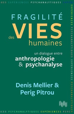 Fragilité des vies humaines : Un dialogue entre anthropologie 1 psychanalyse