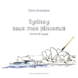 Sydney sous mes pinceaux : carnet de voyage