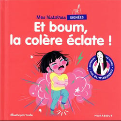 Mes histoires signées : et boum, la colère éclate !