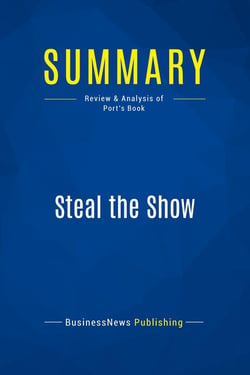 Summary: Steal the Show : Review and Analysis of Port's Book