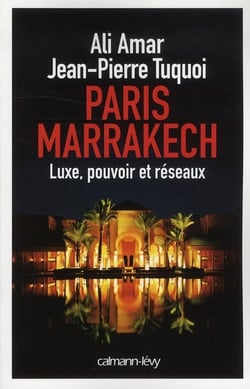 Paris-Marrakech - luxe, pouvoir et réseaux