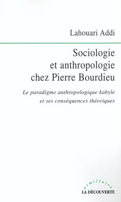 Sociologie et anthropologie chez Pierre Bourdieu - le paradigme anthropologique kabyle et ses conséquences théoriques