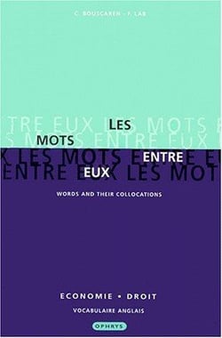 Les mots entre eux : words and their collocations - économie et droit - vocabulaire anglais