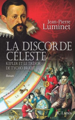 La discorde Céleste - Kepler et le trésor de Tycho Brahé