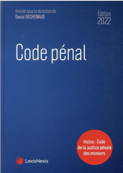 Code pénal : inclus : code de la justice pénale des mineurs (édition 2022)