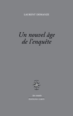 Un nouvel âge de l'enquête - portraits de l'écrivain contemporain en enquêteur