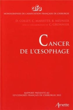 Cancer de l'oesophage : Rapport présenté au 115e congrès français de chirurgie 2013.