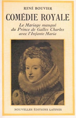 Comédie royale - le mariage manqué du prince de galles charles avec l'infante maria