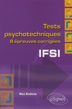 Tests psychotechniques pour le concours d'entrée en IFSI. Dix épreuves corrigées