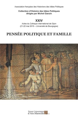 Pensée politique et famille : Actes du colloque international de Dijon (21-22 mai 2015)