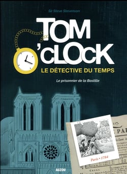 Tom O'Clock, le détective du temps Tome 1 : le prisonnier de la Bastille