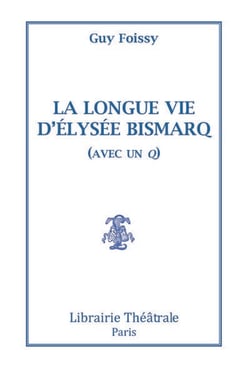 La longue vie d'Elysée Bismarq (avec un q)