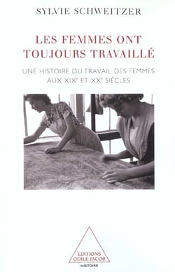 Les Femmes ont toujours travaillé : Une histoire du travail des femmes aux XIXe et XXe siècles