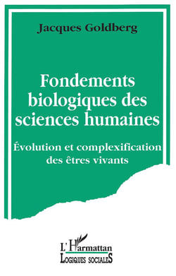 Fondements biologiques des sciences humaines - évolution et complexification des êtres vivants