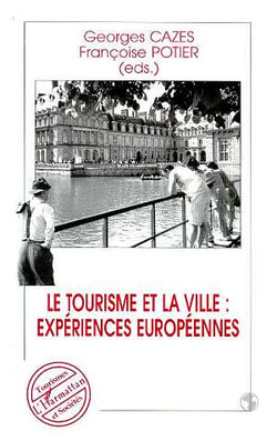 Le tourisme et la ville - expériences européennes