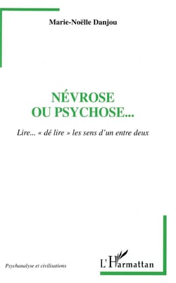 Névrose ou psychose........lire... "dé lire" les sens d'un d'entre eux