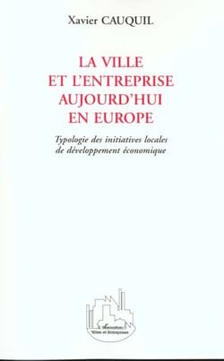 La ville et l'entreprise aujourd'hui en europe - typologie des initiatives locales de developpement