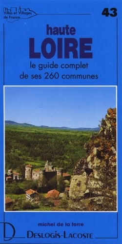 Haute loire - le guide complet de ses 260 communes