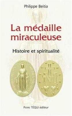 La médaille miraculeuse : Histoire et spiritualité