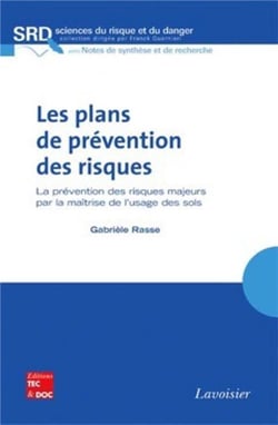 Les plans de prévention des risques : La prévention des risques majeurs par la maîtrise de l'usage des sols : La prévention des risques majeurs par la maîtrise de l'usage des sols