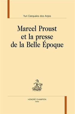 Marcel Proust et la presse de la Belle Epoque