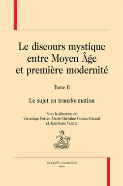 Le discours mystique entre moyen âge et première modernité t.2 - le sujet en transformation