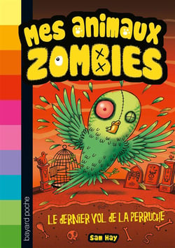 Mes animaux zombies t.6 - le dernier vol de la perruche
