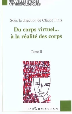 DU CORPS VIRTUEL? À LA RÉALITÉ DES CORPS : Tome 2