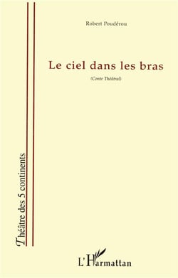 LE CIEL DANS LES BRAS : Conte Théâtral