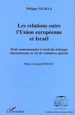Les relations entre l'Union européenne et Israël : Droit communautaire et droit des échanges internationaux, le cas du commerce agricole