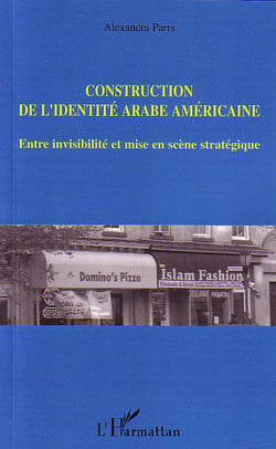 Construction de l'identité arabe américaine : Entre invisibilité et mise en scène stratégique
