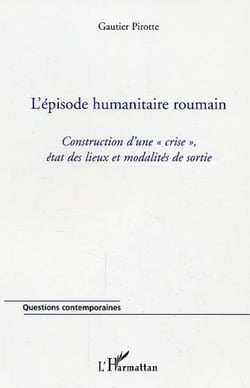 L'épisode humanitaire roumain : Construction d'une "crise", état des lieux et modalités de sortie