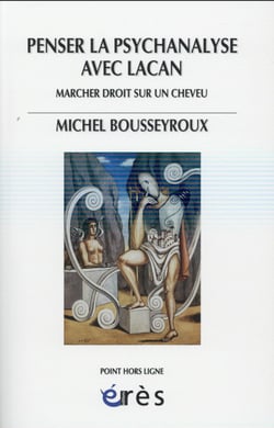 Penser la psychanalyse avec Lacan