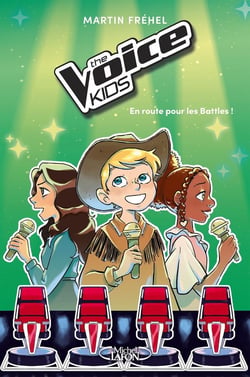 The Voice Kids Tome 2 : En route pour les battles !
