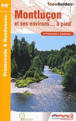 Montluçon et ses environs à pied - 03 - PR - P033 (édition 2010)