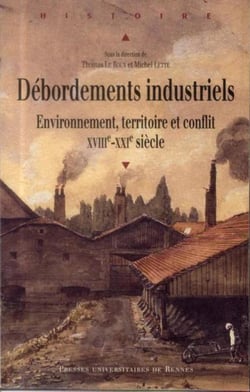 Débordements industriels - environnement, territoire et conflit, XVIIIe-XXIe siècle