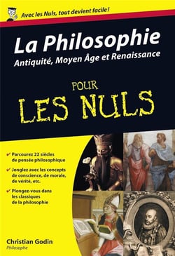 La philosophie pour les nuls Tome 1 - Antiquité, Moyen Age et Renaissance