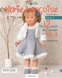 J'habille Marie-Françoise au tricot : Les 12 mois de l'année au tricot